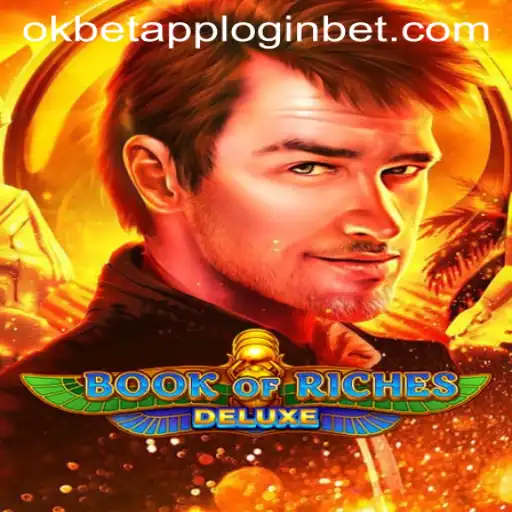 Exploring the Thrilling World of Book of Riches Deluxe and OKBET App Login