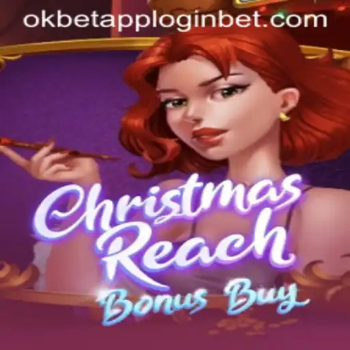Exploring the Exciting World of ChristmasReachBonusBuy with Okbet App Login