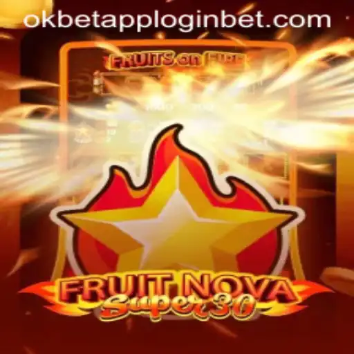 FruitrNovaSupe30 and the Okbet App Login: A Comprehensive Guide